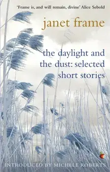 The Daylight And The Dust: Selected Short Stories, Paperback/Janet Frame
