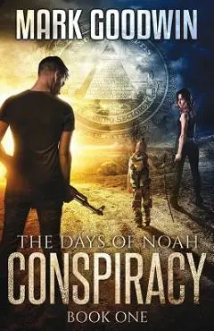The Days of Noah: Book One: Conspiracy - Mark Goodwin