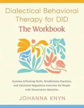 The DBT Skills Workbook, Paperback/Johanna Knyn