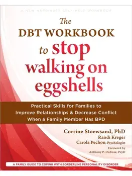 The DBT Workbook to Stop Walking on Eggshells. Practical Skills for Families to Improve Relationships and Decrease Conflict When a Family Member Has BPD, Paperback/Randi Kreger