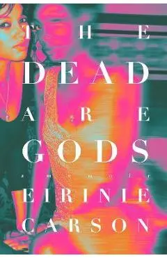 The Dead Are Gods - Eirinie Carson