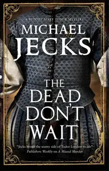 The Dead Don't Wait, Hardcover/Michael Jecks