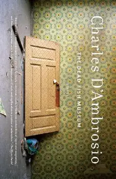 The Dead Fish Museum, Paperback/Charles D'Ambrosio