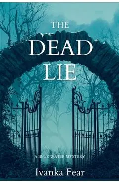 The Dead Lie: A Blue Water Mystery - Ivanka Fear