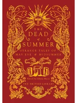 The Dead of Summer. Strange Tales of May Eve and Midsummer, Hardback/***