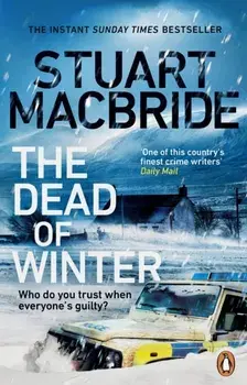 The Dead of Winter. The chilling new thriller from the No. 1 Sunday Times bestselling author of the Logan McRae series, Paperback/Stuart MacBride