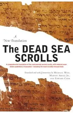 The Dead Sea Scrolls - Revised Edition: A New Translation - Michael O. Wise