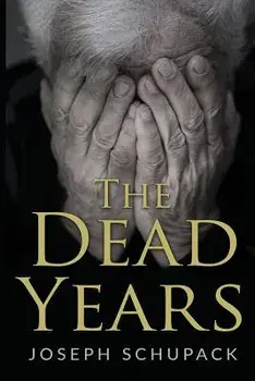 The Dead Years: Holocaust Memoirs, Paperback/Joseph Schupack