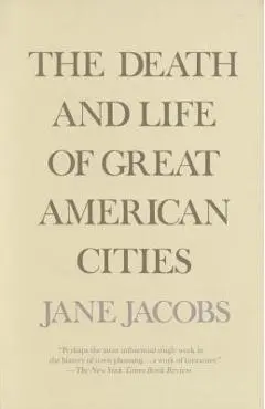 The Death and Life of Great American Cities - Jane Jacobs