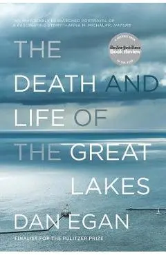 The Death and Life of the Great Lakes - Dan Egan