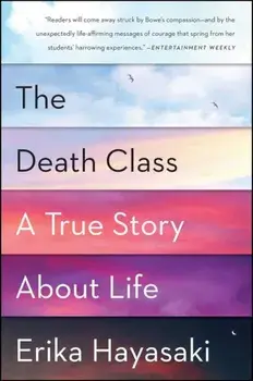 The Death Class: A True Story about Life, Paperback/Erika Hayasaki