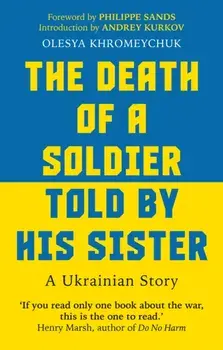 The Death of a Soldier Told by His Sister. A Ukrainian Story, Paperback/Olesya Khromeychuk