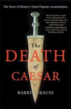 The Death of Caesar: The Story of History's Most Famous Assassination, Paperback/Barry Strauss