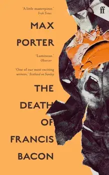 The Death of Francis Bacon. Main, Paperback/Max (Author) Porter