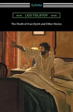 The Death of Ivan Ilyich and Other Stories - Leo Tolstoy