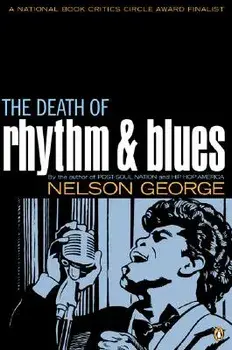 The Death of Rhythm and Blues, Paperback/Nelson George
