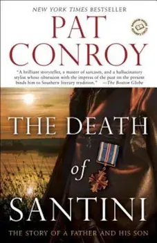 The Death of Santini: The Story of a Father and His Son, Paperback/Pat Conroy