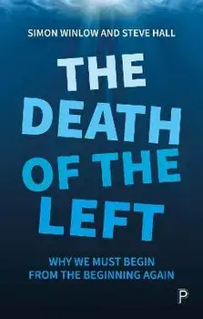 The Death of the Left. Why We Must Begin from the Beginning Again, Paperback/Steve (Teesside University) Hall