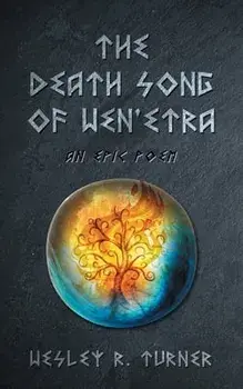 The Death Song of Wen'etra: An Epic Poem, Paperback/Wesley R. Turner