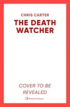 The Death Watcher. The Top Ten Sunday Times Bestseller, Paperback/Chris Carter