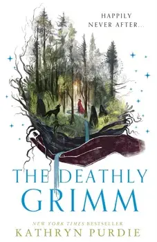 The Deathly Grimm, Hardback/Kathryn Purdie