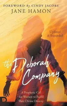 The Deborah Company (Updated and Expanded): A Prophetic Call for Women to Fulfill Their Divine Destiny, Hardcover/Jane Hamon