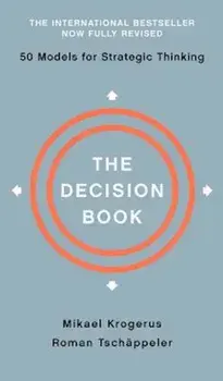 The Decision Book: Fifty Models for Strategic Thinking, Hardcover/Mikael Krogerus