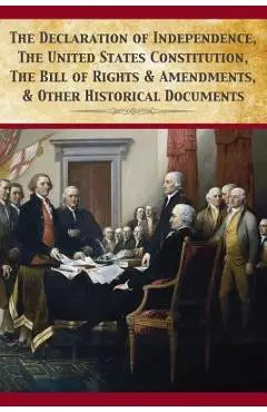 The Declaration Of Independence, United States Constitution, Bill Of Rights & Amendments - Founding Fathers