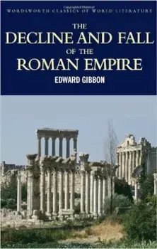 The Decline and Fall of the Roman Empire/Edward Gibbon