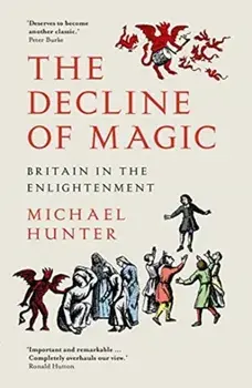 The Decline of Magic. Britain in the Enlightenment, Paperback/Michael Hunter