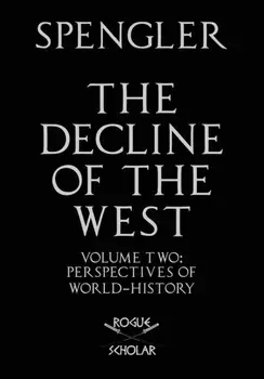 The Decline of the West, Vol. II: Perspectives of World-History, Paperback/Oswald Spengler