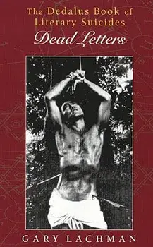 The Dedalus Book of Literary Suicides: Dead Letters, Paperback/Gary Lachman
