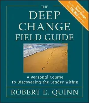 The Deep Change Field Guide - A Personal Course to Discovering the Leader Within, Paperback/RE Quinn