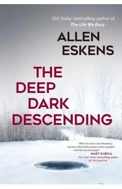 The Deep Dark Descending - Allen Eskens