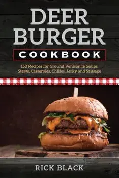 The Deer Burger Cookbook, Paperback/Rick Black