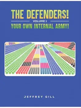 The Defenders! Volume 1 Your own internal army!, Paperback/Jeffrey Gill