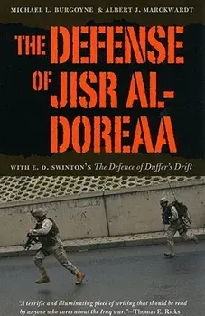 The Defense of Jisr Al-Doreaa: With E. D. Swinton's "the Defence of Duffer's Drift, Paperback/Michael L. Burgoyne
