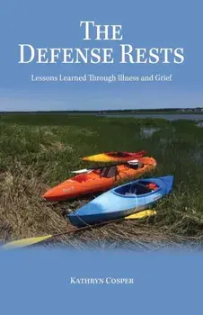 The Defense Rests: Lessons Learned Through Illness and Grief, Paperback/Kathryn Cosper
