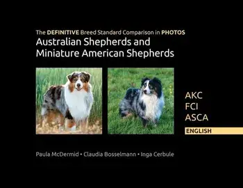 The DEFINITIVE Breed Standard Comparison in PHOTOS for Australian Shepherds and Miniature American Shepherds: Akc, Fci, Asca. English, Paperback/Paula Jean Mcdermid