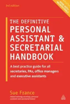 The Definitive Personal Assistant & Secretarial Handbook: A Best Practice Guide for All Secretaries, Pas, Office Managers and Executive Assistants, Paperback/Sue France