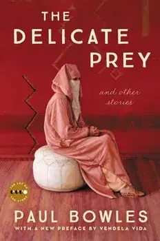 The Delicate Prey Deluxe Edition: And Other Stories, Paperback/Paul Bowles