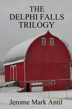 The Delphi Falls Trilogy, Paperback/Jerome Mark Antil