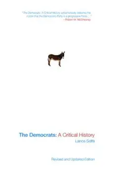 The Democrats: A Critical History, Paperback/Lance Selfa