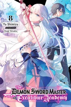 The Demon Sword Master of Excalibur Academy, Vol. 8 (light novel), Paperback/***