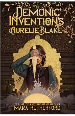 The Demonic Inventions of Aurelie Blake - Mara Rutherford