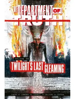 The Department of Truth Volume 6: Twilight's last Gleaming. Twilight's Last Gleaming, Paperback/***