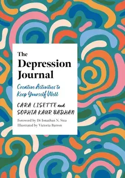 The Depression Journal. Creative Activities to Keep Yourself Well, Paperback/Sophia Kaur Badhan