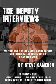 The Deputy Interviews: The True Story of J.F.K. Assassination Witness, and Former Dallas Deputy Sheriff, Roger Dean Craig, Paperback/David T. Ratcliffe
