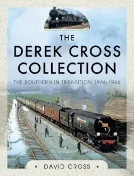 The Derek Cross Collection: The Southern in Transition 1946-1966, Hardback/David Cross