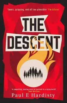 The Descent. The shocking, visionary climate-emergency thriller – prequel to the critically acclaimed THE FORCING, Paperback/Paul E. Hardisty